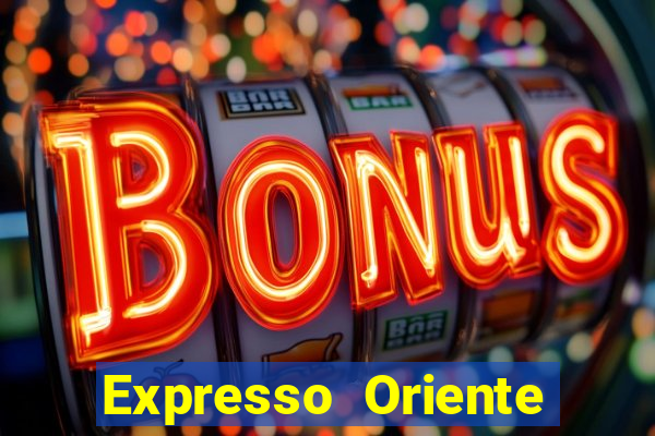 Expresso Oriente rota atual